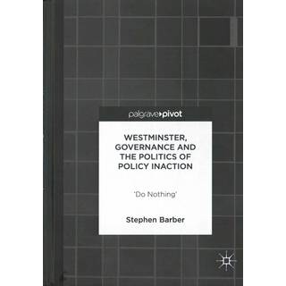 Westminster, Governance and the Politics of Policy Inaction