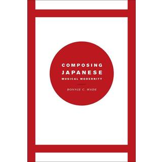 Composing Japanese Musical Modernity
