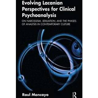 Evolving Lacanian Perspectives for Clinical Psychoanalysis