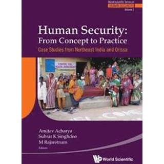 Human Security: From Concept To Practice - Case Studies From Northeast India And Orissa