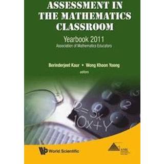 Assessment In The Mathematics Classroom: Yearbook 2011, Association Of Mathematics Educators