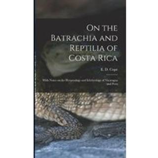On the Batrachia and Reptilia of Costa Rica