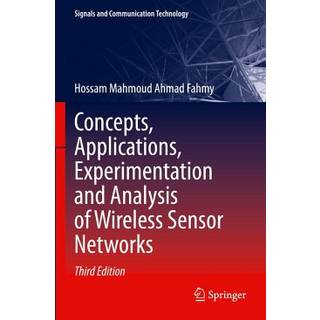 Concepts, Applications, Experimentation and Analysis of Wireless Sensor Networks