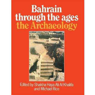 Bahrain Through The Ages - the Archaeology