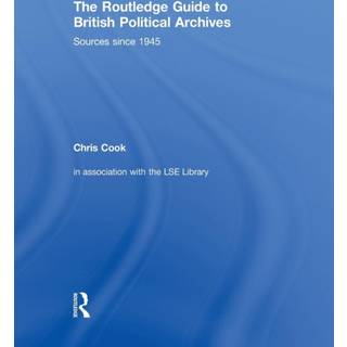 The Routledge Guide to British Political Archives