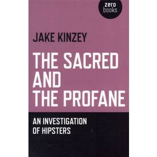 Sacred And The Profane, The – An Investigation Of Hipsters