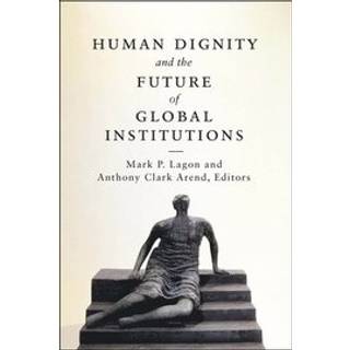 Human Dignity and the Future of Global Institutions