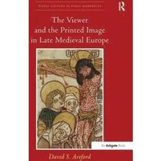 The Viewer and the Printed Image in Late Medieval Europe