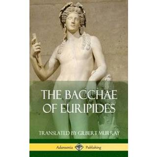 The Bacchae of Euripides (Hardcover)