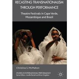 Recasting Transnationalism Through Performance