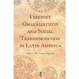Feminist Organizations and Social Transformation in Latin America