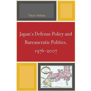 Japan's Defense Policy and Bureaucratic Politics, 1976-2007