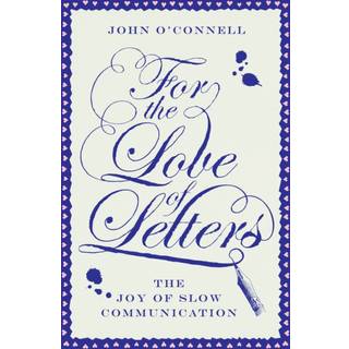For the Love of Letters: The Joy of Slow Communication