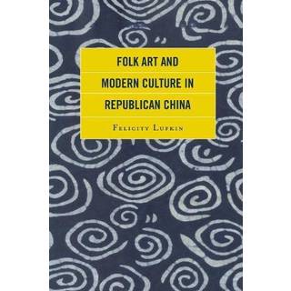 Folk Art and Modern Culture in Republican China