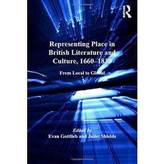 Representing Place in British Literature and Culture, 1660-1830