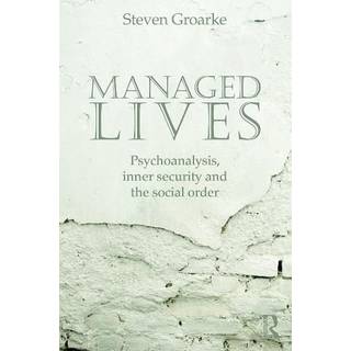 Managed Lives: Psychoanalysis, inner security and the social order