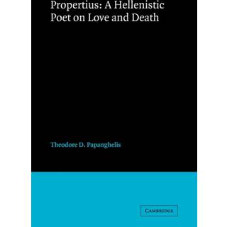 Propertius: A Hellenistic Poet on Love and Death
