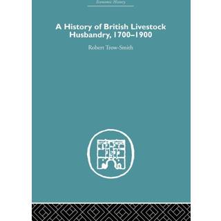 A History of British Livestock Husbandry, 1700-1900