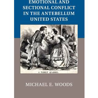 Emotional and Sectional Conflict in the Antebellum United States