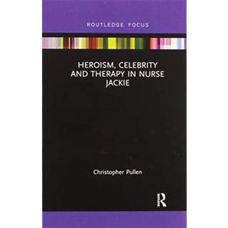Heroism, Celebrity and Therapy in Nurse Jackie
