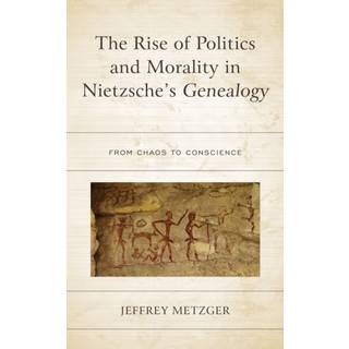 The Rise of Politics and Morality in Nietzsche's Genealogy