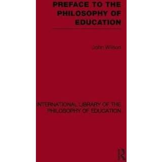 Preface to the philosophy of education (International Library of the Philosophy of Education Volume 24)