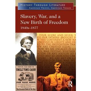 Slavery, War, and a New Birth of Freedom