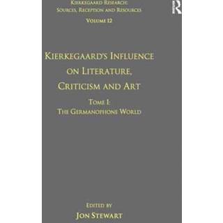 Volume 12, Tome I: Kierkegaard's Influence on Literature, Criticism and Art