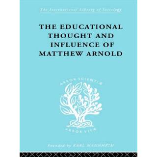 The Educational Thought and Influence of Matthew Arnold
