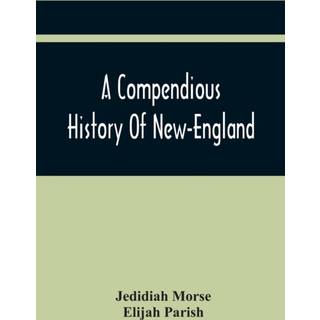 A Compendious History Of New-England