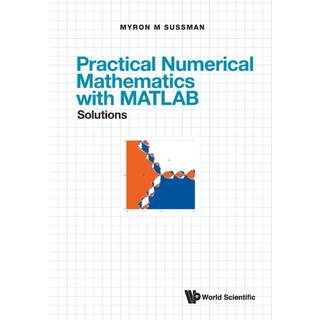Practical Numerical Mathematics With Matlab: Solutions
