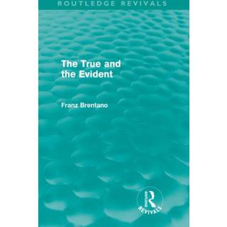 The True and the Evident (Routledge Revivals)