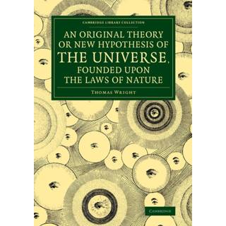 An Original Theory or New Hypothesis of the Universe, Founded upon the Laws of Nature