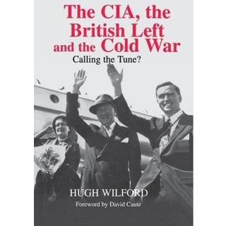 The CIA, the British Left and the Cold War