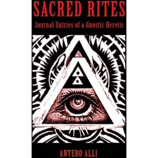 Sacred Rites: Journal Entries of a Gnostic Heretic