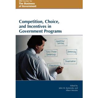 Competition, Choice, and Incentives in Government Programs