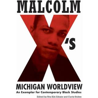 Malcolm X's Michigan Worldview