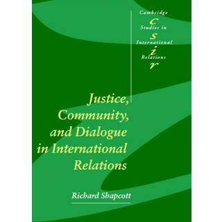Justice, Community and Dialogue in International Relations