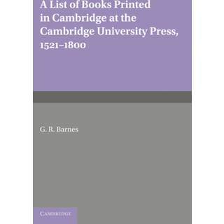 A List of Books Printed in Cambridge at the Cambridge University Press, 1521–1800