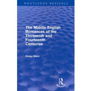 The Middle English Romances of the Thirteenth and Fourteenth Centuries (Routledge Revivals)