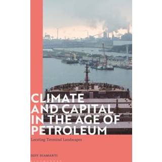 Climate and Capital in the Age of Petroleum
