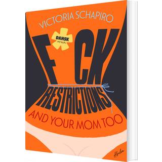 FxCK RESTRICTIONS – AND YOUR MOM TOO af Victoria Schapiro