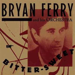 Bryan Ferry and His Orchestra - Bitter-Sweet