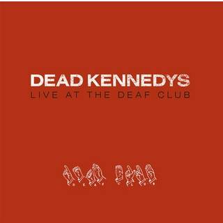Dead Kennedys - Live at the Deaf Club
