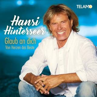 Hansi Hinterseer - Glaub An Dich: Von Herzen Das Beste
