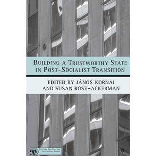 Building a Trustworthy State in Post-Socialist Transition