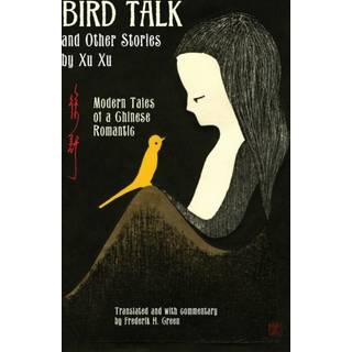 Bird Talk and Other Stories by Xu Xu