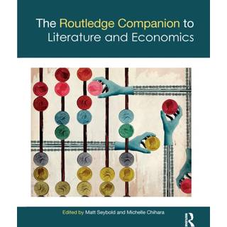 The Routledge Companion to Literature and Economics