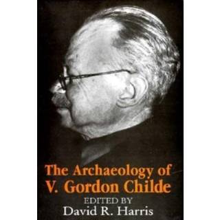 The Archaeology of V. Gordon Childe