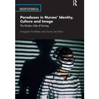Paradoxes in Nurses’ Identity, Culture and Image